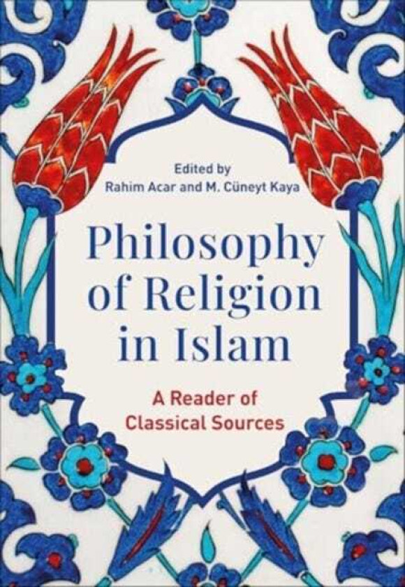 Philosophy of Religion in Islam  A Reader of Classical Sources