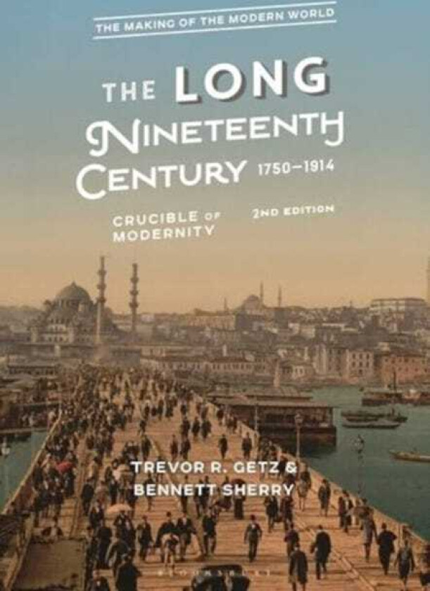 The Long Nineteenth Century, 17501914 Crucible of Modernity