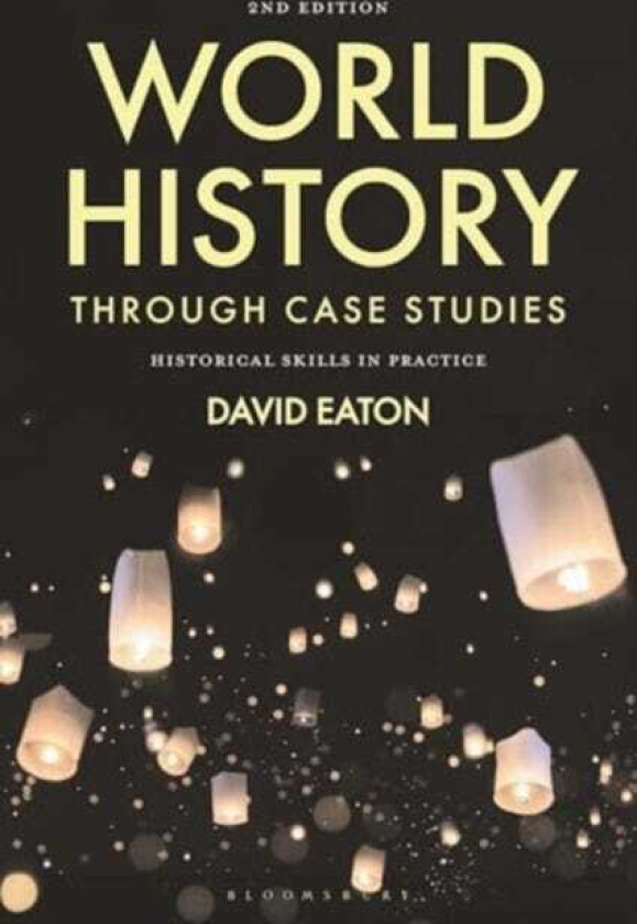 World History through Case Studies Historical Skills in Practice