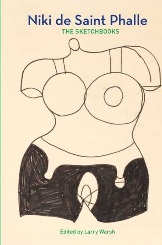 Niki de Saint Phalle The Sketchbooks