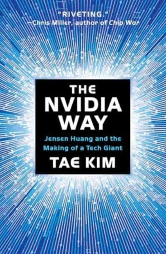 The Nvidia Way Jensen Huang and the Making of a Tech Giant