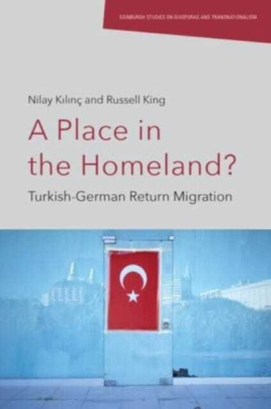 A Place in the Homeland? TurkishGerman Return Migration
