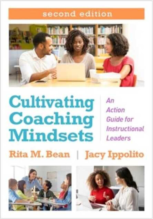 Cultivating Coaching Mindsets, Second Edition An Action Guide for Instructional Leaders