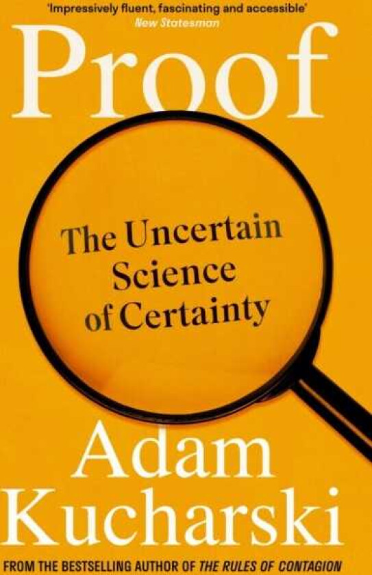 Proof The Uncertain Science of Certainty
