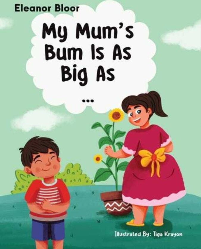 My Mum's Bum Is As Big As...