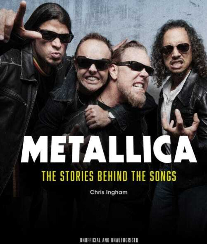 Metallica The Stories Behind the Songs