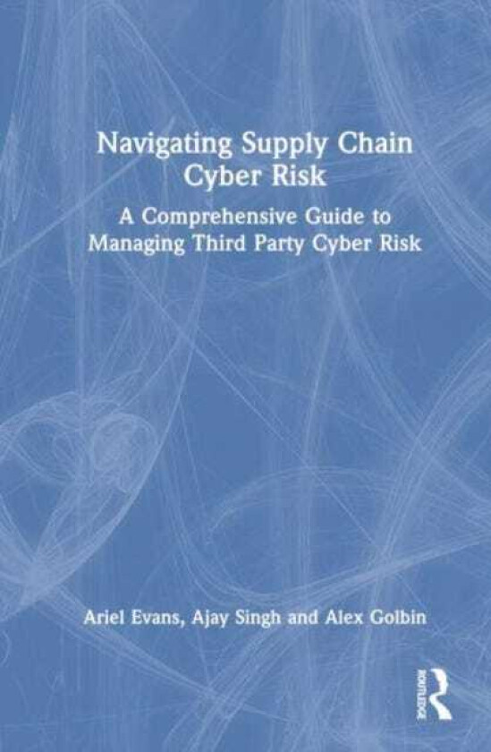 Navigating Supply Chain Cyber Risk  A Comprehensive Guide to Managing Third Party Cyber Risk