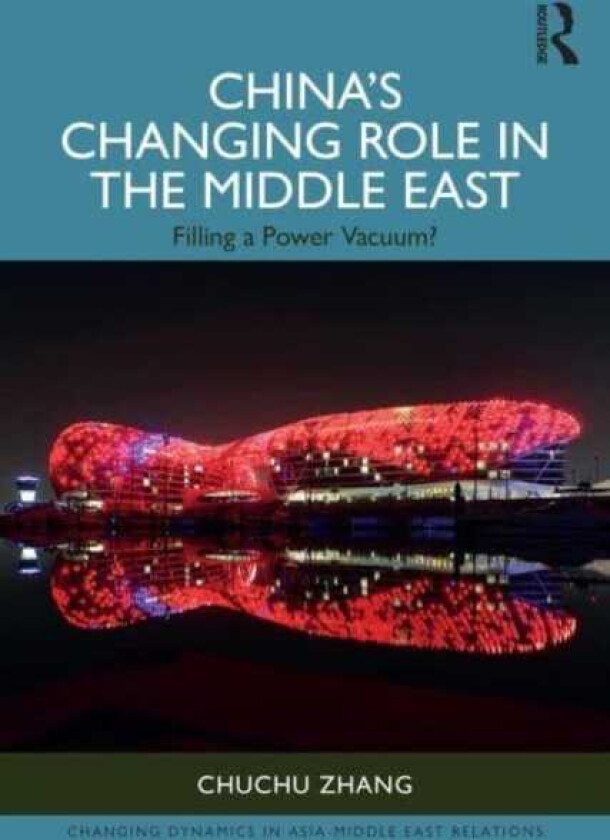China’s Changing Role in the Middle East Filling a Power Vacuum?