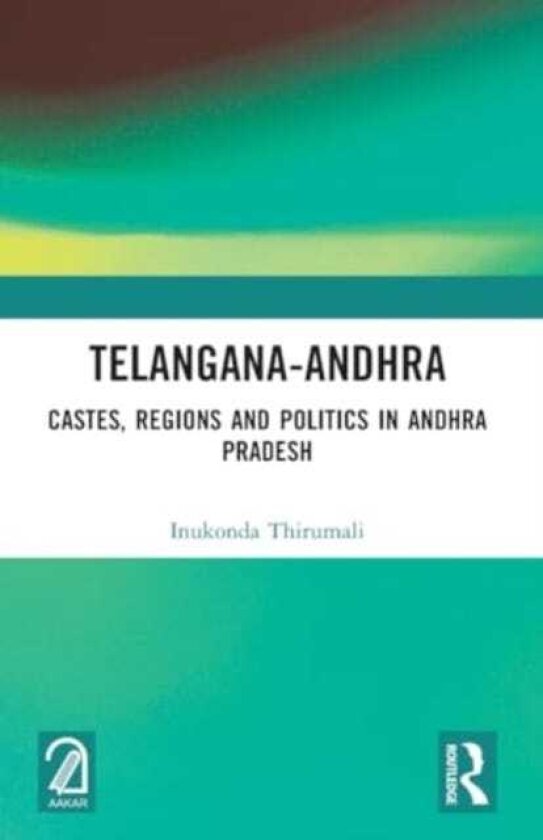 TelanganaAndhra Castes, Regions and Politics in Andhra Pradesh
