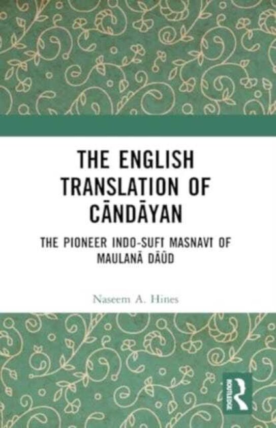 The English Translation of Candayan The Pioneer IndoSufi Masnavi of Maulana Daud