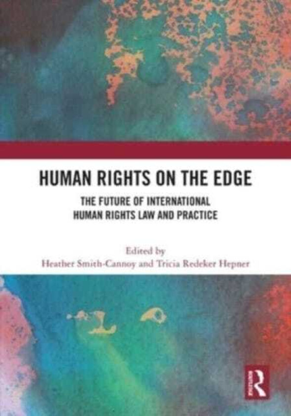 Human Rights on the Edge  The Future of International Human Rights Law and Practice