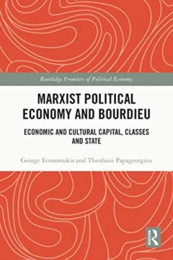 Marxist Political Economy and Bourdieu Economic and Cultural Capital, Classes and State