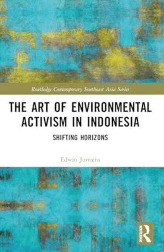 The Art of Environmental Activism in Indonesia Shifting Horizons
