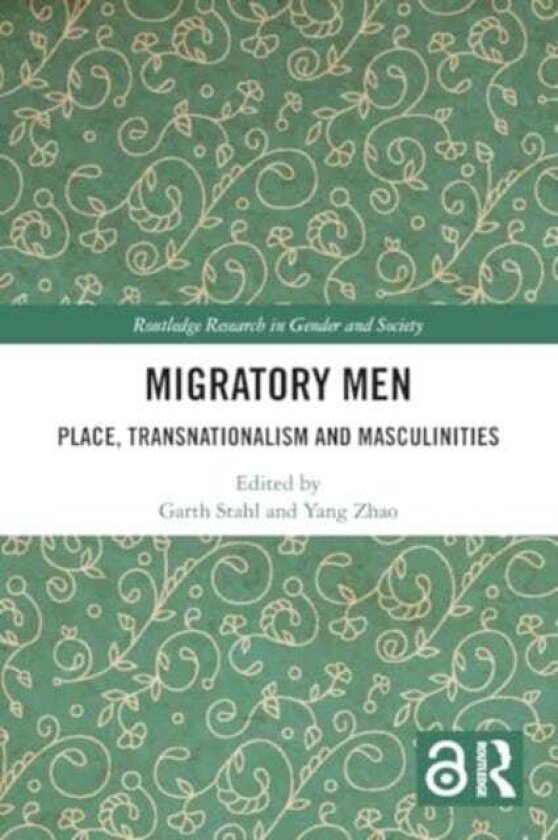Migratory Men Place, Transnationalism and Masculinities