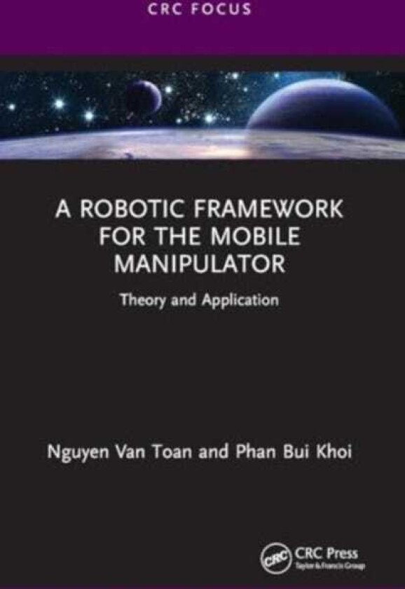 A Robotic Framework for the Mobile Manipulator Theory and Application