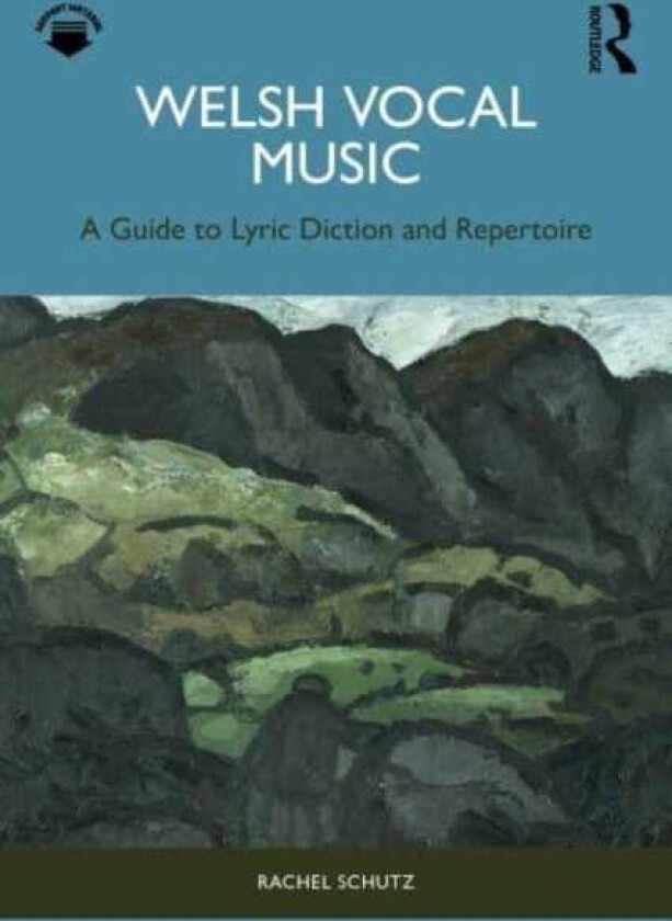 Welsh Vocal Music  A Guide to Lyric Diction and Repertoire