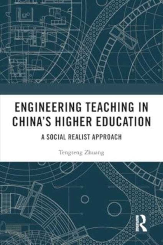 Engineering Teaching in China’s Higher Education A Social Realist Approach