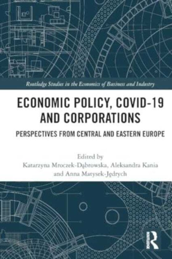 Economic Policy, COVID19 and Corporations Perspectives from Central and Eastern Europe