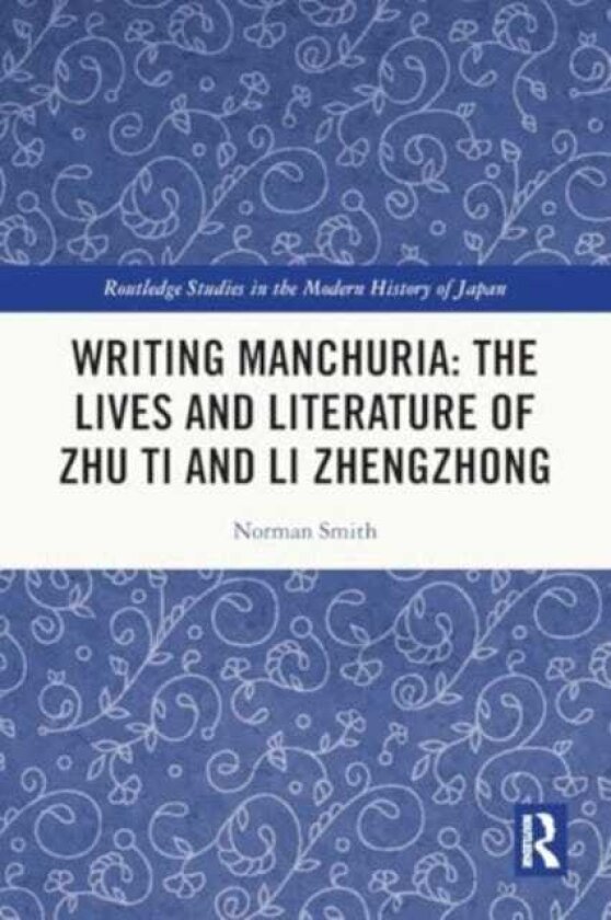 Writing Manchuria: The Lives and Literature of Zhu Ti and Li Zhengzhong