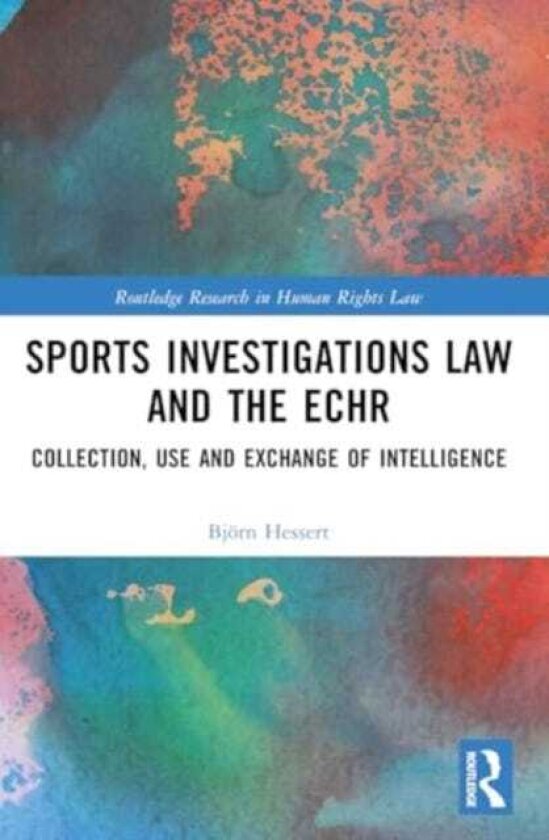 Sports Investigations Law and the ECHR Collection, Use and Exchange of Intelligence
