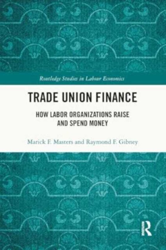 Trade Union Finance How Labor Organizations Raise and Spend Money