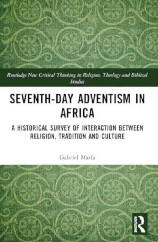 SeventhDay Adventism in Africa A Historical Survey of The Interaction Between Religion, Traditions, and Culture