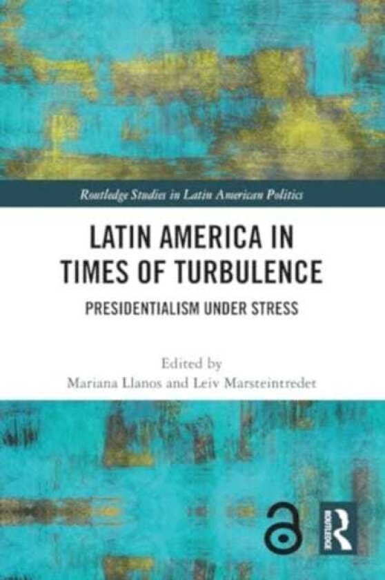 Latin America in Times of Turbulence Presidentialism under Stress