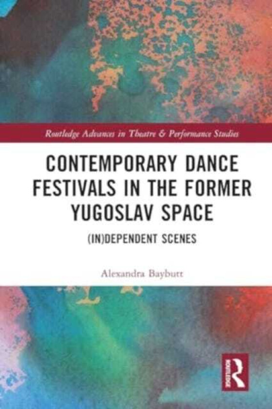 Contemporary Dance Festivals in the Former Yugoslav Space (in)dependent Scenes