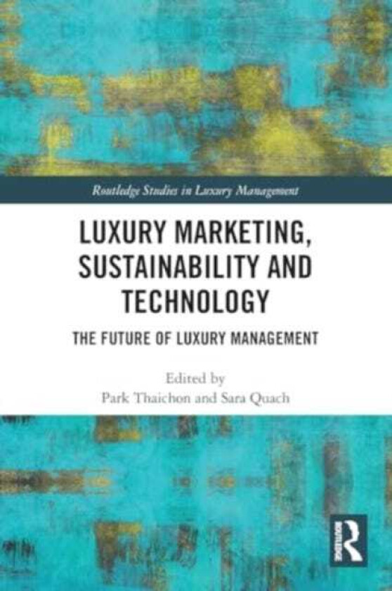 Luxury Marketing, Sustainability and Technology  The Future of Luxury Management