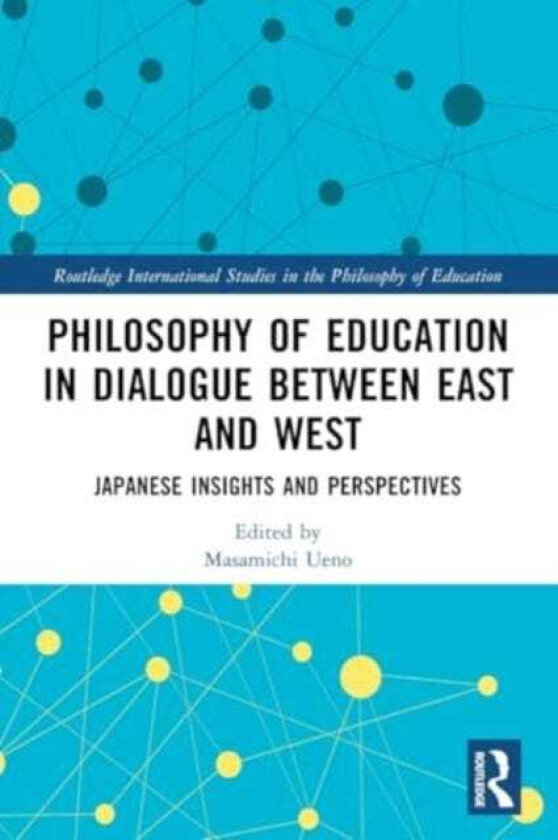 Philosophy of Education in Dialogue between East and West  Japanese Insights and Perspectives