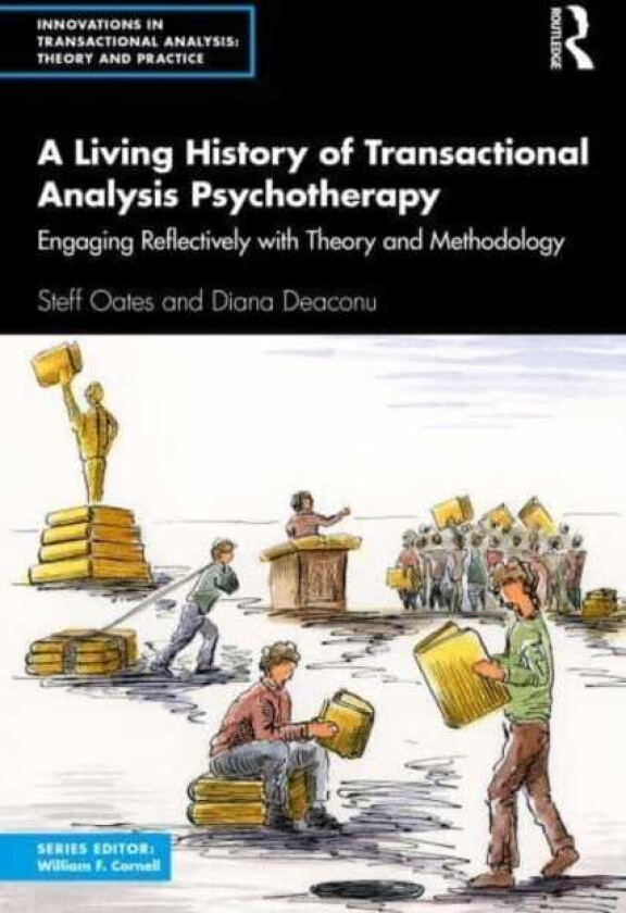 A Living History of Transactional Analysis Psychotherapy  Engaging Reflectively with Theory and Methodology