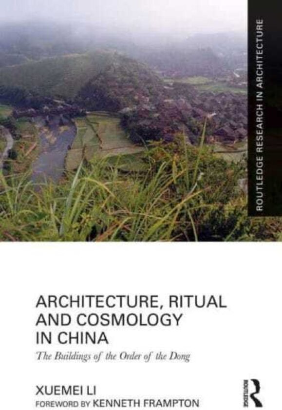Architecture, Ritual and Cosmology in China The Buildings of the Order of the Dong