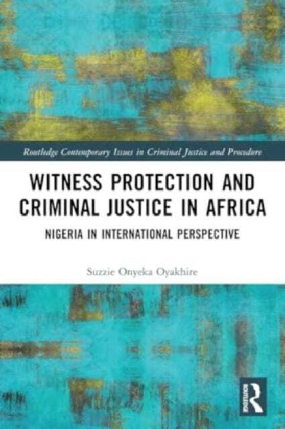 Witness Protection and Criminal Justice in Africa Nigeria in International Perspective