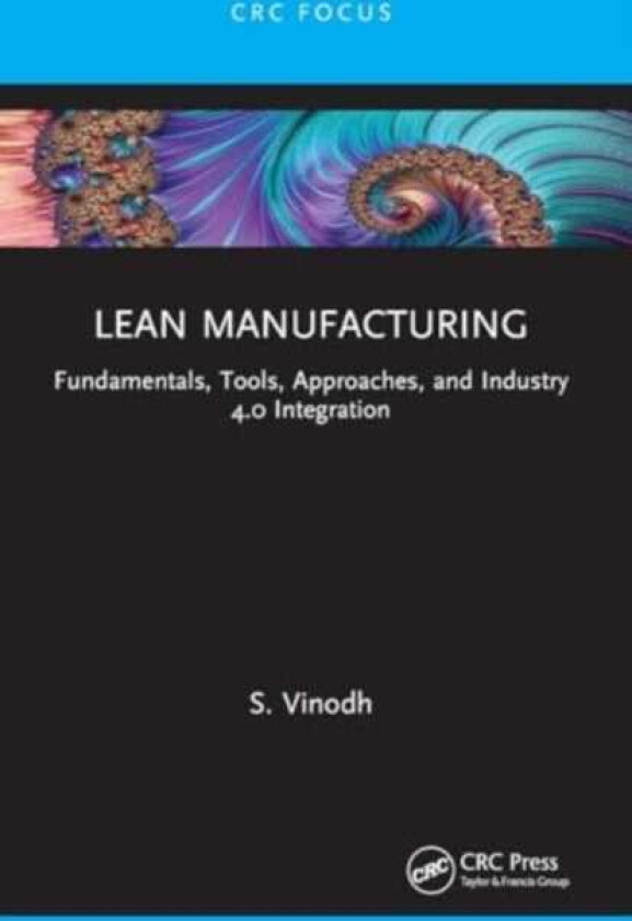 Lean Manufacturing  Fundamentals, Tools, Approaches, and Industry 4.0 Integration