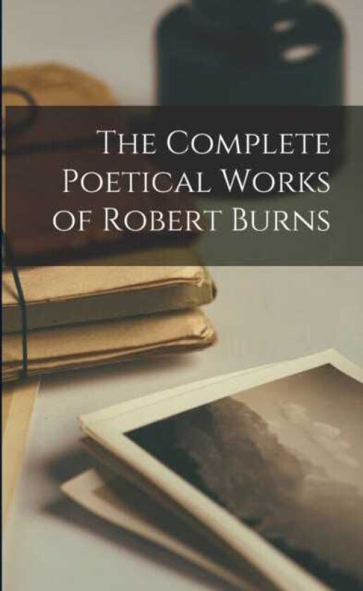 The Complete Poetical Works of Robert Burns