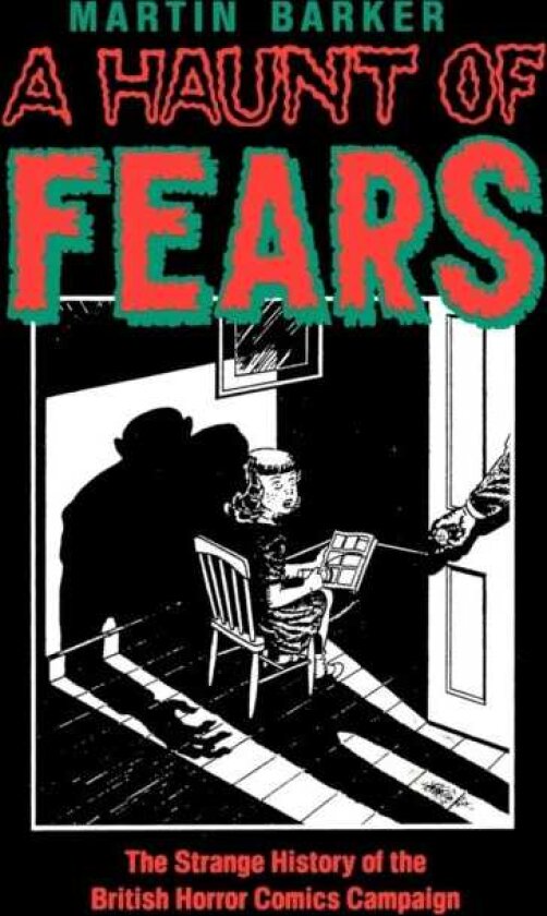 A Haunt of Fears The Strange History of the British Horror Comics Campaign