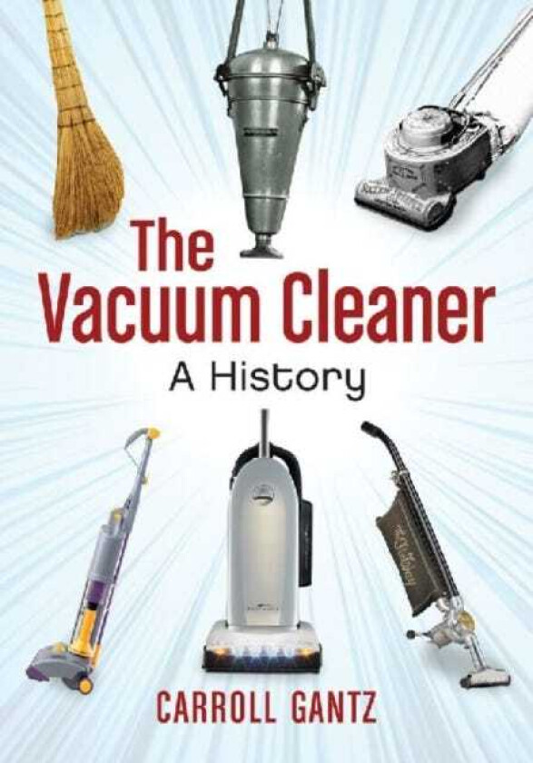 The Vacuum Cleaner A History