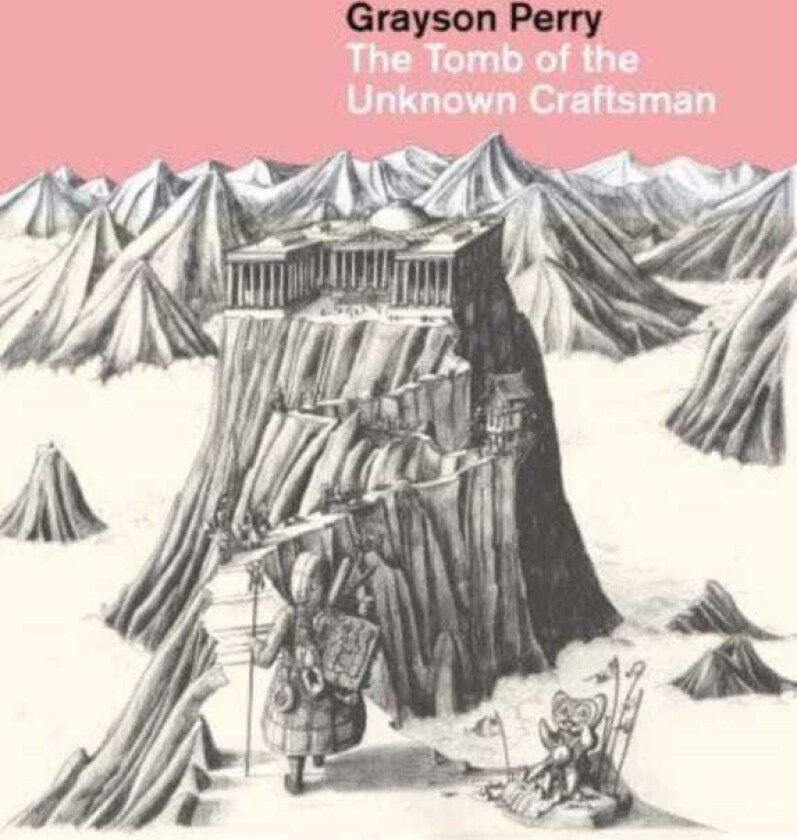 Grayson Perry: The Tomb of the Unknown Craftsman