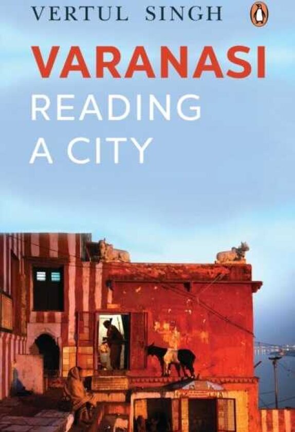 Varanasi Reading a City