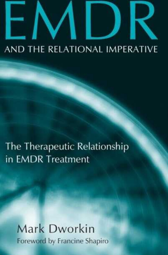 EMDR and the Relational Imperative The Therapeutic Relationship in EMDR Treatment