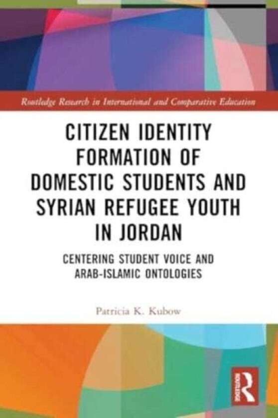 Citizen Identity Formation of Domestic Students and Syrian Refugee Youth in Jordan Centering Student Voice and ArabIslamic Ontologies
