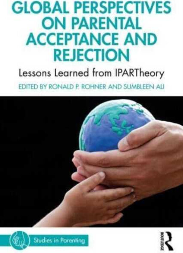 Global Perspectives on Parental Acceptance and Rejection Lessons Learned from IPARTheory