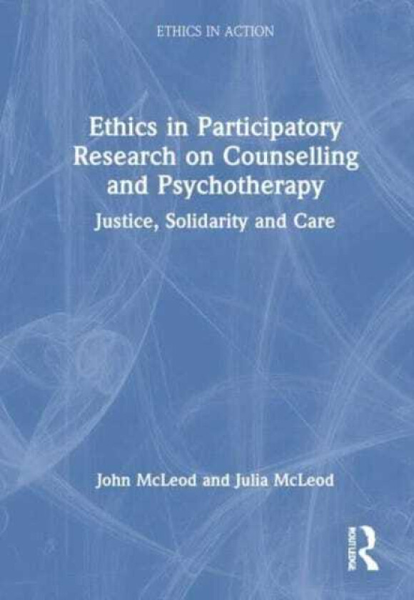 Ethics in Participatory Research on Counselling and Psychotherapy  Justice, Solidarity and Care