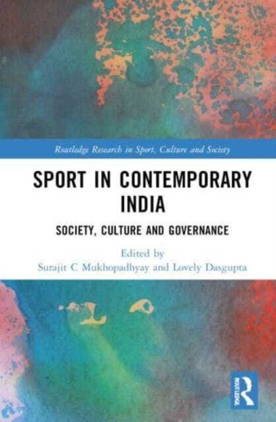 Sport in Contemporary India  Society, Culture and Governance