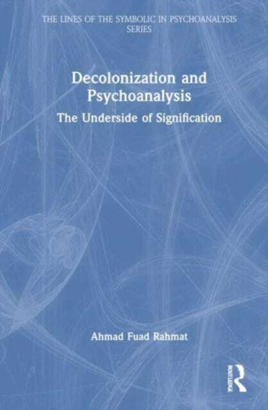 Decolonization and Psychoanalysis The Underside of Signification