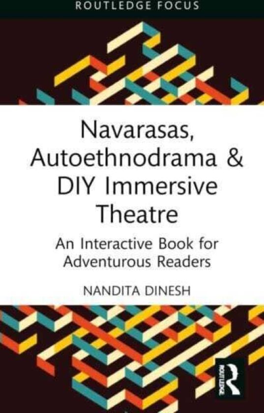 Navarasas, Autoethnodrama & DIY Immersive Theatre An Interactive book for Adventurous Readers
