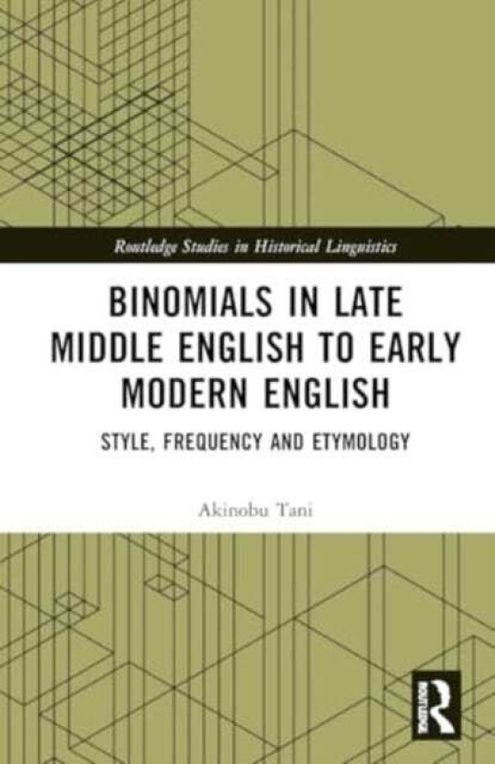 Binomials in Late Middle English to Early Modern English Style, Frequency and Etymology