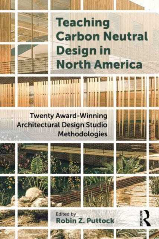 Teaching Carbon Neutral Design in North America Twenty Awardwinning Architectural Design Studio Methodologies