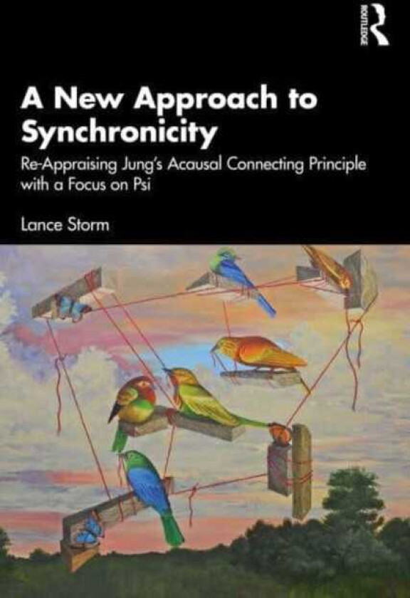A New Approach to Synchronicity A ReAppraisal of Jung’s Acausal Connecting Principle with a Focus on Psi