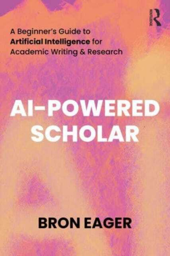 AIPowered Scholar A Beginner’s Guide to Artificial Intelligence for Academic Writing & Research